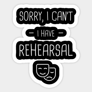 I Have Rehearsal | Drama & Musical Theater Sticker